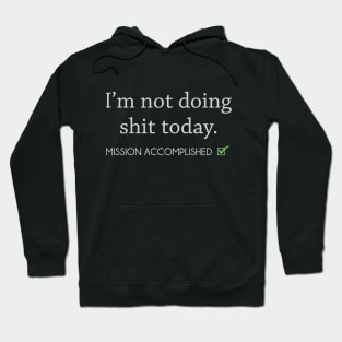 Not Doing Shit Today Hoodie